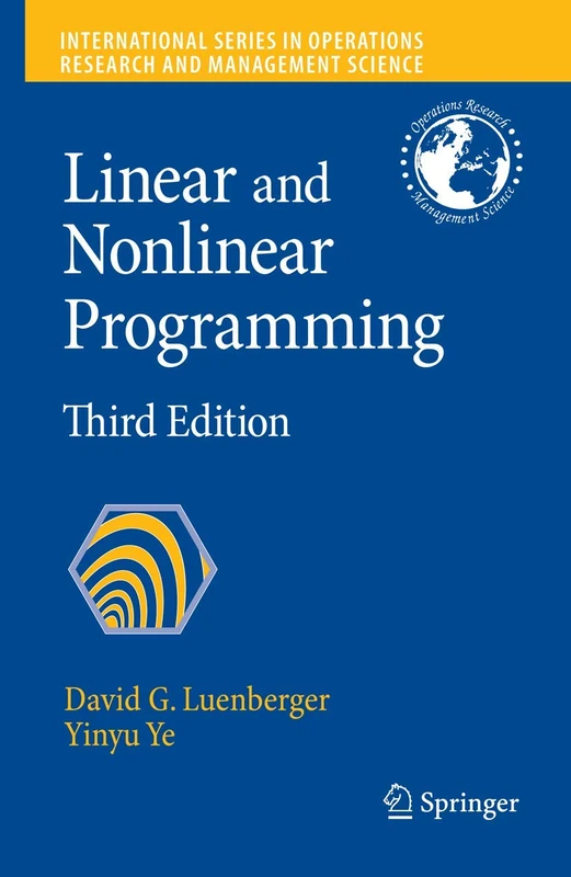 Linear and Nonlinear Programming: 116 (International Series in Operations Research & Management Science, 116)