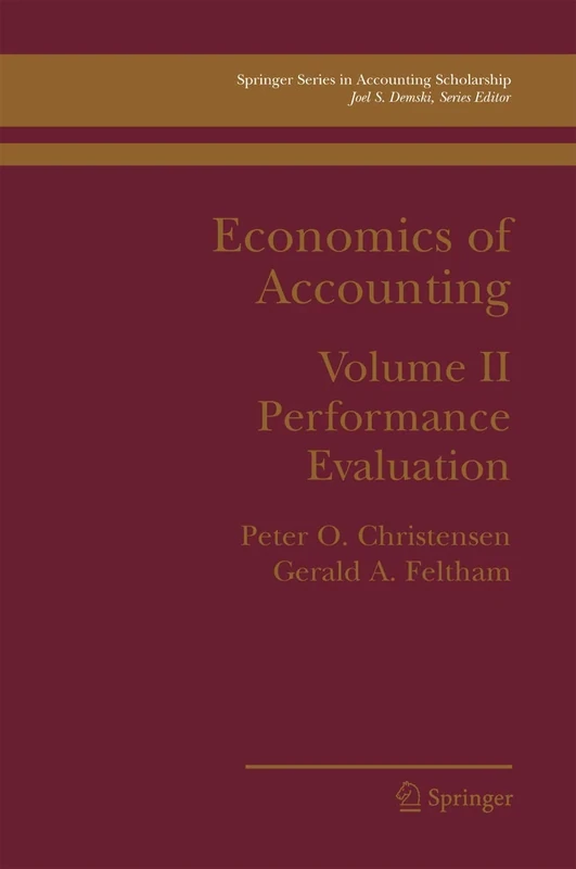 Economics of Accounting: Performance Evaluation: 2 (Springer Series in Accounting Scholarship, 2)