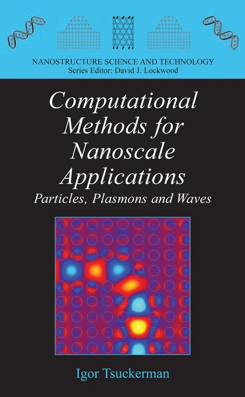 Computational Methods for Nanoscale Applications: Particles, Plasmons and Waves (Nanostructure Science and Technology)