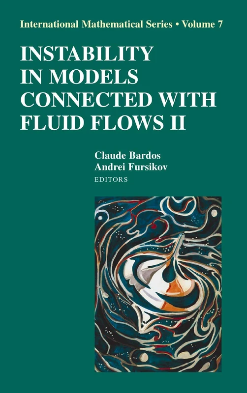 Instability in Models Connected with Fluid Flows II: 7 (International Mathematical Series, 7)