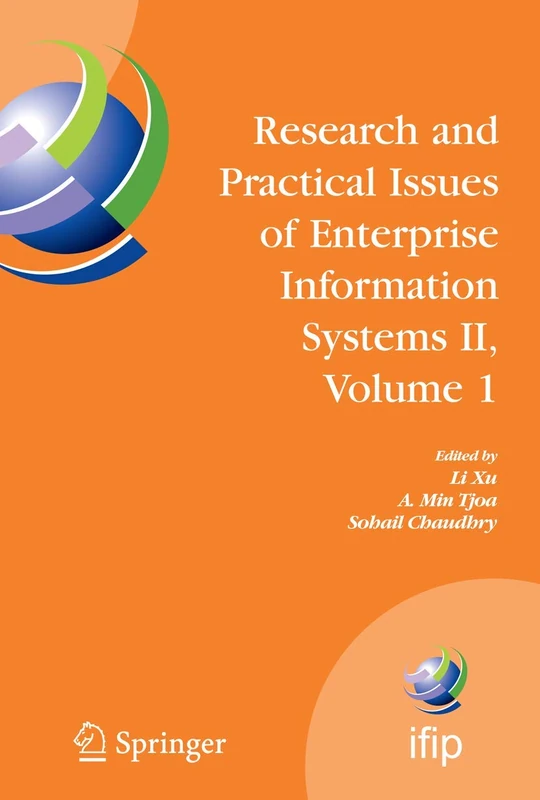Research and Practical Issues of Enterprise Information Systems II Volume 1: IFIP TC 8 WG 8.9 International Conference on Research and Practical ... and Communication Technology, 254)