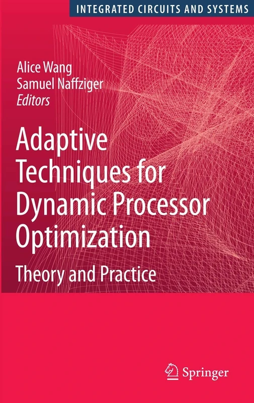 Adaptive Techniques for Dynamic Processor Optimization: Theory and Practice (Integrated Circuits and Systems)