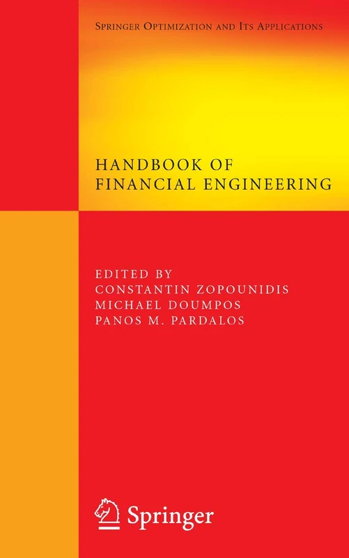 Handbook of Financial Engineering: 18 (Springer Optimization and Its Applications, 18)