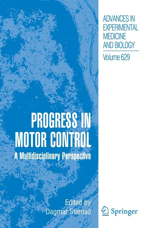 Progress in Motor Control: A Multidisciplinary Perspective: 629 (Advances in Experimental Medicine and Biology, 629)