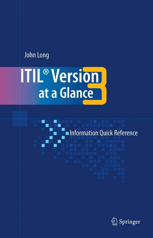 ITIL Version 3 at a Glance: Information Quick Reference
