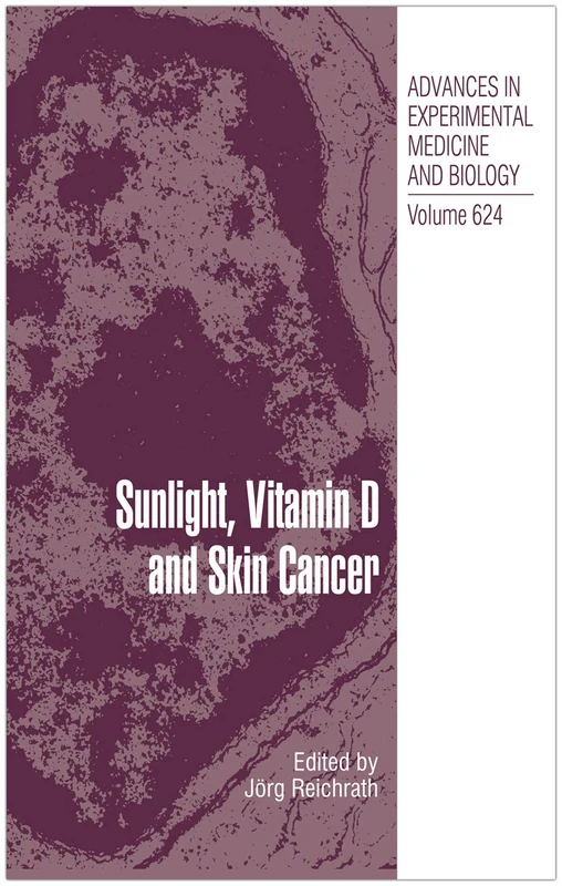 Sunlight, Vitamin D and Skin Cancer: 624 (Advances in Experimental Medicine and Biology, 624)