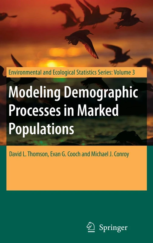Modeling Demographic Processes in Marked Populations: 3 (Environmental and Ecological Statistics, 3)