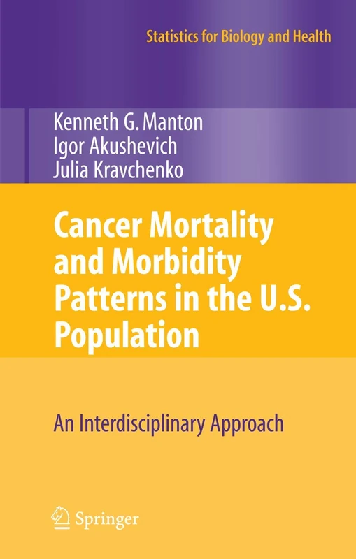 Cancer Mortality and Morbidity Patterns in the U.S. Population: An Interdisciplinary Approach (Statistics for Biology and Health)