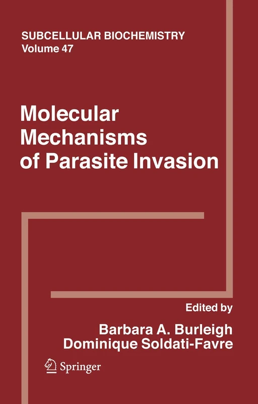 Molecular Mechanisms of Parasite Invasion: 47 (Subcellular Biochemistry, 47)