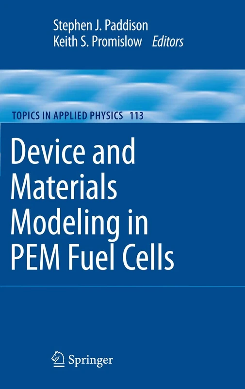 Device and Materials Modeling in PEM Fuel Cells: 113 (Topics in Applied Physics, 113)