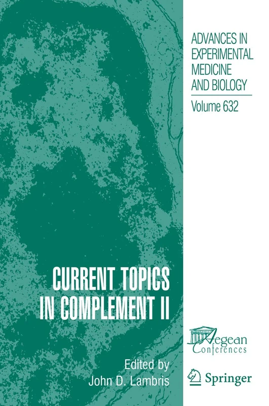 Current Topics in Complement II: 632 (Advances in Experimental Medicine and Biology, 632)