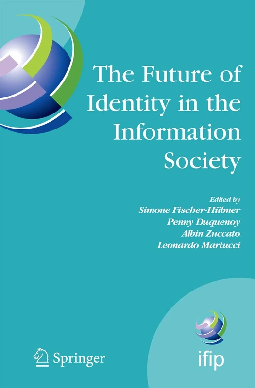 The Future of Identity in the Information Society: Proceedings of the Third IFIP WG 9.2, 9.6/11.6, 11.7/FIDIS International Summer School on the ... and Communication Technology, 262)