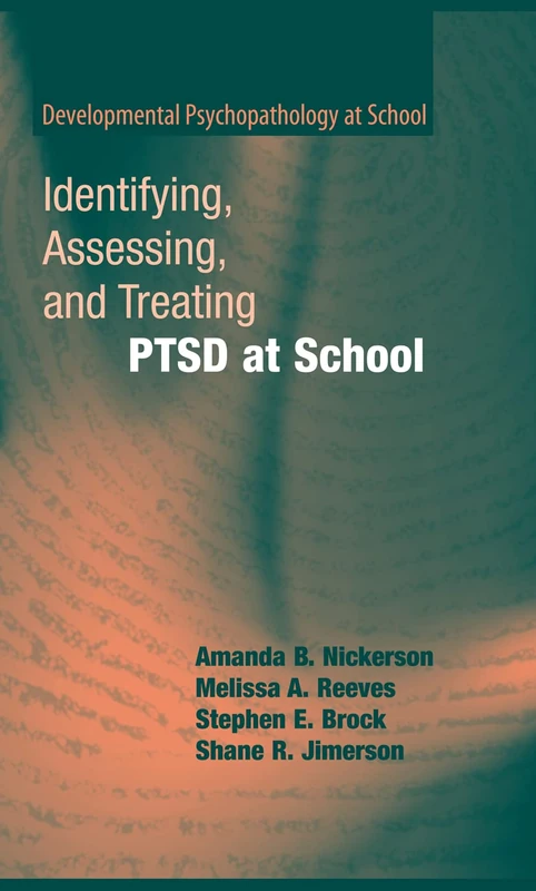 Identifying, Assessing, and Treating PTSD at School: 2 (Developmental Psychopathology at School)