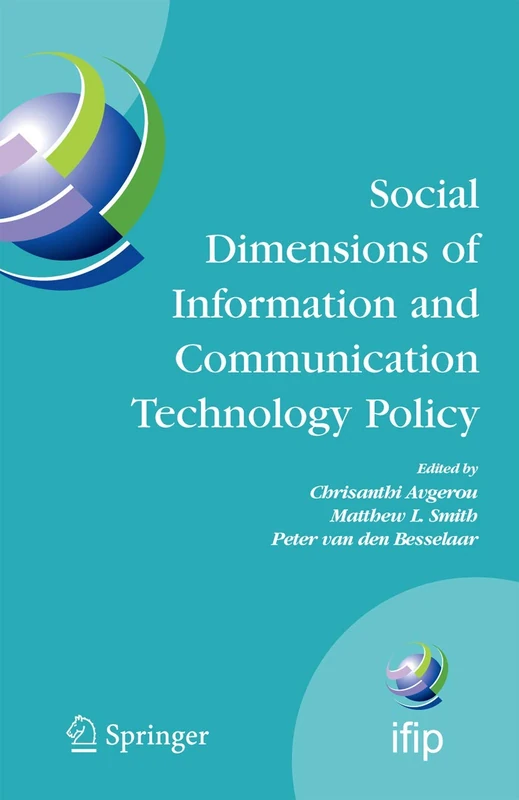 Social Dimensions of Information and Communication Technology Policy: Proceedings of the Eighth International Conference on Human Choice and Computers ... and Communication Technology, 282)