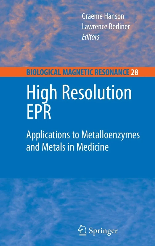 High Resolution EPR: Applications to Metalloenzymes and Metals in Medicine: 28 (Biological Magnetic Resonance, 28)