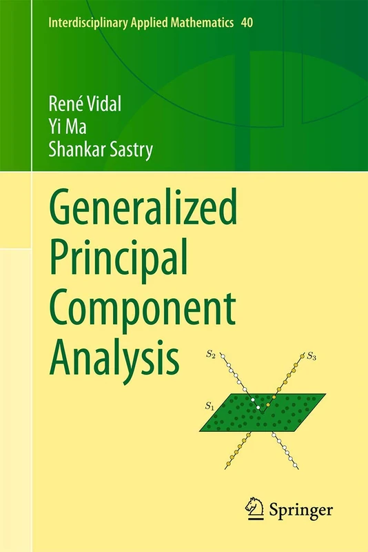 Generalized Principal Component Analysis: 40 (Interdisciplinary Applied Mathematics, 40)