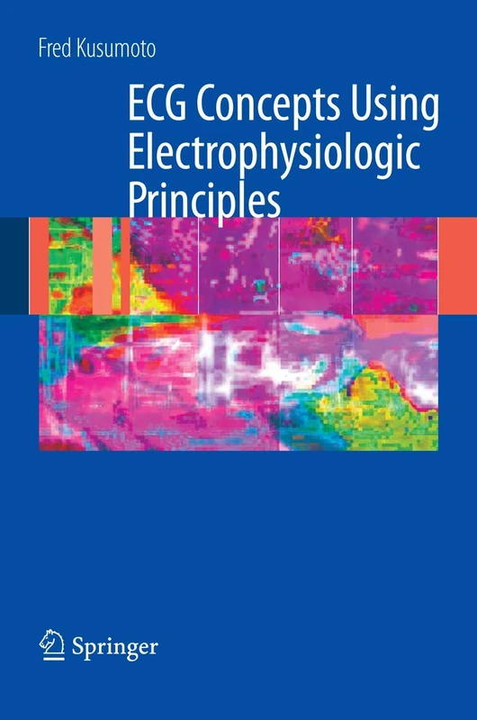ECG Interpretation: From Pathophysiology to Clinical Application: From Pathophysiology to Clinical Application
