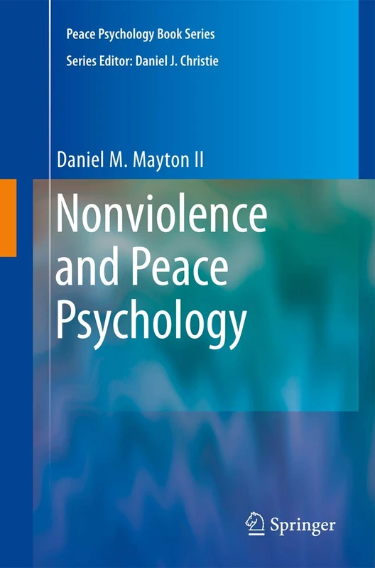 Nonviolence and Peace Psychology: Intrapersonal, Interpersonal, Societal, and World Peace (Peace Psychology Book Series)