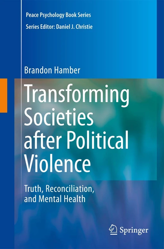 Transforming Societies after Political Violence: Truth, Reconciliation, and Mental Health (Peace Psychology Book Series)