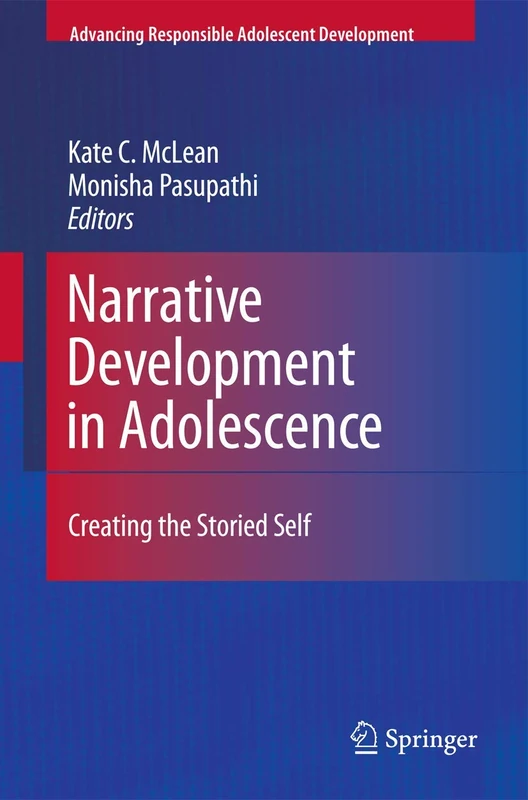 Narrative Development in Adolescence: Creating the Storied Self (Advancing Responsible Adolescent Development)