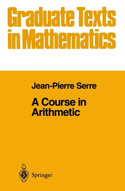 A Course in Arithmetic: 7 (Graduate Texts in Mathematics, 7)