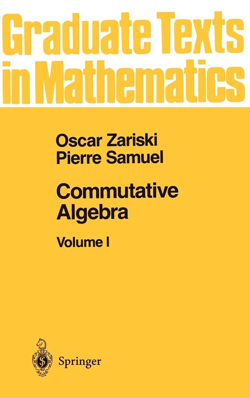 Commutative Algebra I: Volume 1: 28 (Graduate Texts in Mathematics, 28)