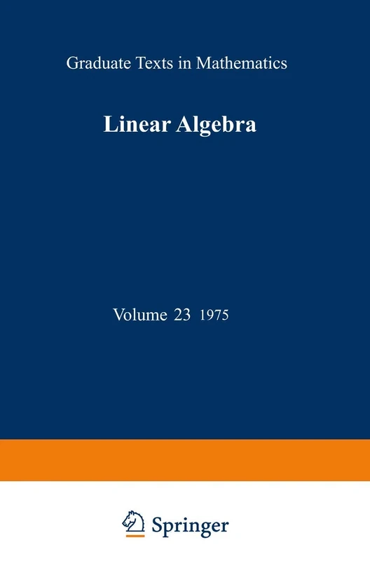 Linear Algebra: 23 (Graduate Texts in Mathematics, 23)