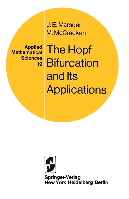 The Hopf Bifurcation and Its Applications: 19 (Applied Mathematical Sciences, 19)