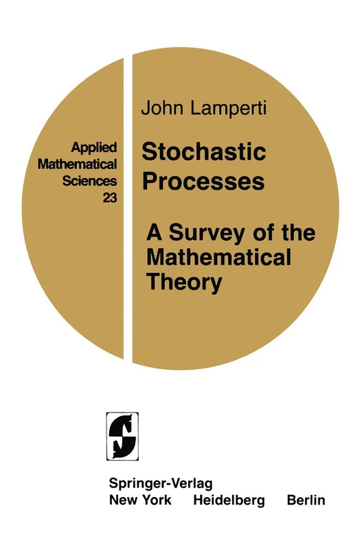 Stochastic Processes: A Survey of the Mathematical Theory: 23 (Applied Mathematical Sciences, 23)