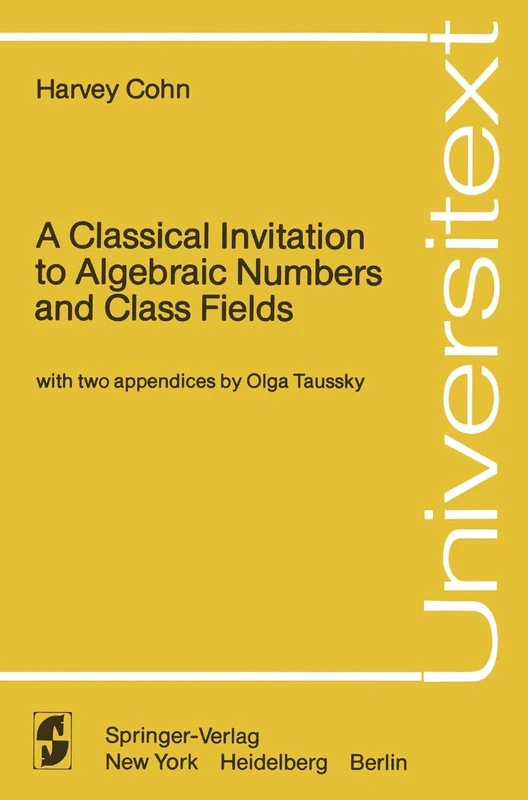 A Classical Invitation to Algebraic Numbers and Class Fields (Universitext)