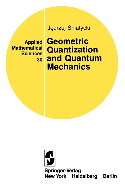 Geometric Quantization and Quantum Mechanics: 30 (Applied Mathematical Sciences, 30)