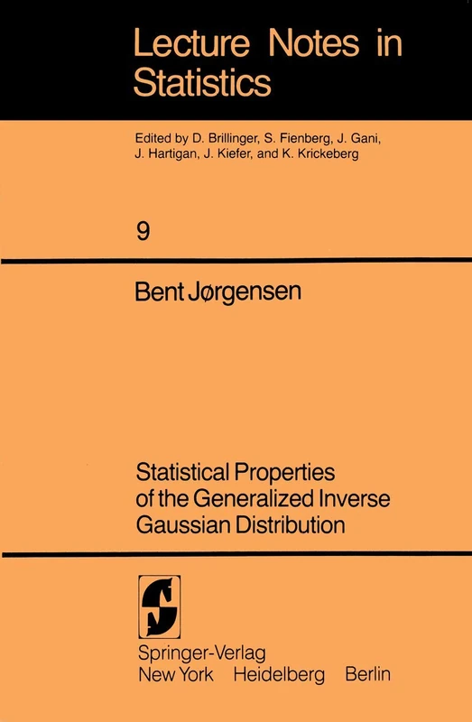 Statistical Properties of the Generalized Inverse Gaussian Distribution: 9 (Lecture Notes in Statistics, 9)