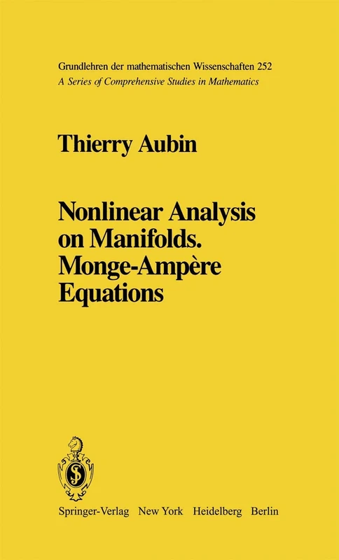 Nonlinear Analysis on Manifolds. Monge-Ampère Equations: 252 (Grundlehren der mathematischen Wissenschaften, 252)