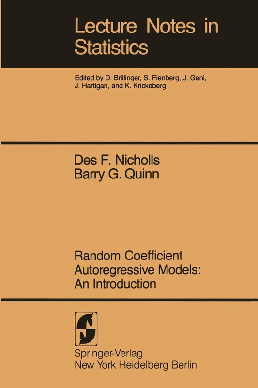 Random Coefficient Autoregressive Models: An Introduction: An Introduction: 11 (Lecture Notes in Statistics, 11)