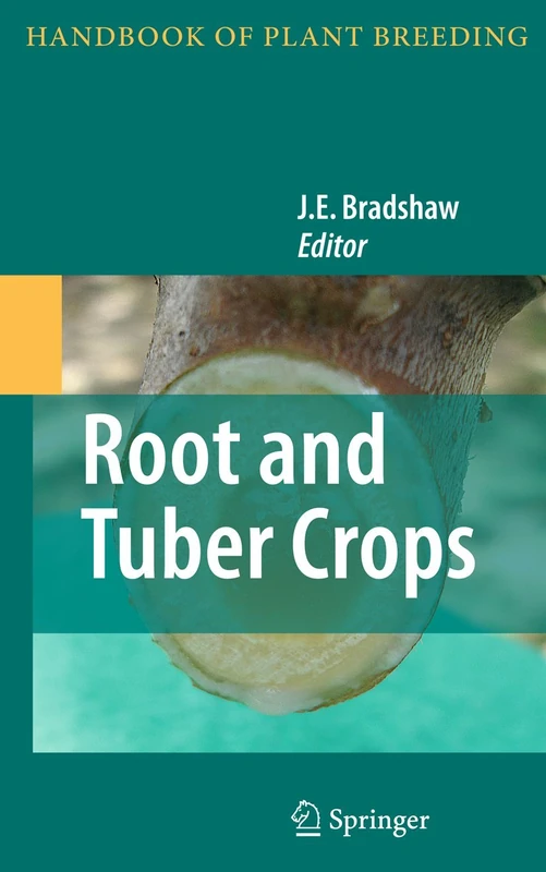 Root and Tuber Crops: 7 (Handbook of Plant Breeding, 7)