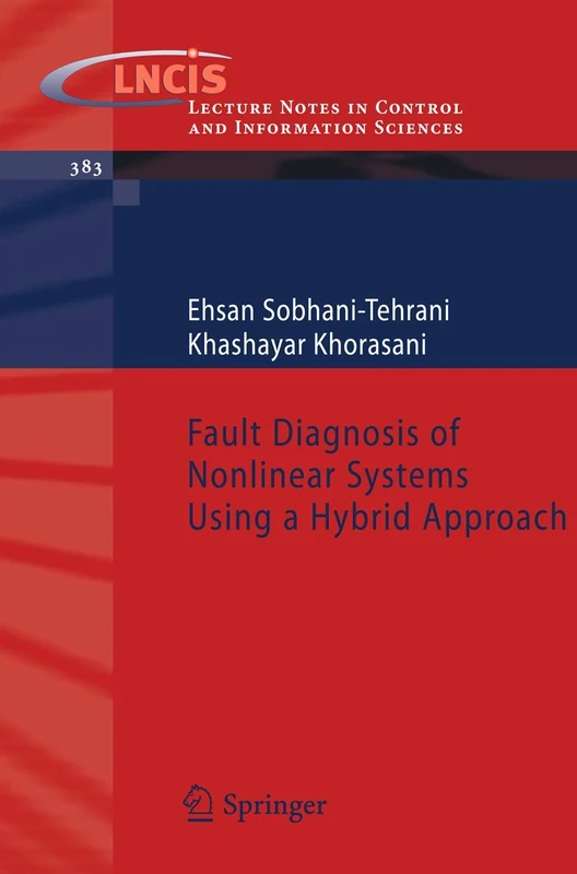 Fault Diagnosis of Nonlinear Systems Using a Hybrid Approach: 383 (Lecture Notes in Control and Information Sciences, 383)