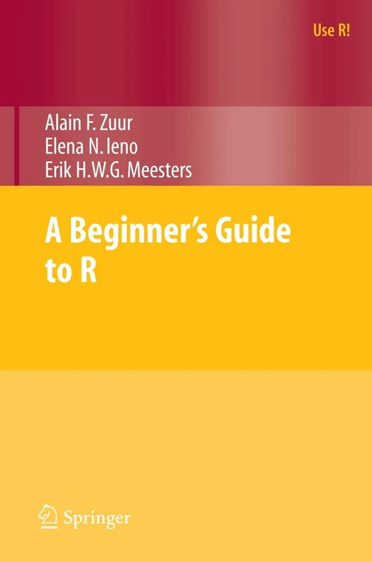 A Beginner's Guide to R (Use R!)