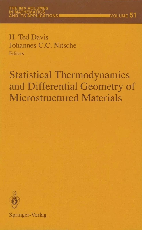 Statistical Thermodynamics and Differential Geometry of Microstructured Materials: 51 (The IMA Volumes in Mathematics and its Applications, 51)