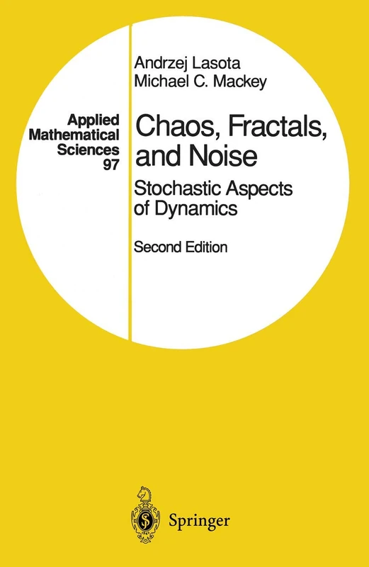 Chaos, Fractals, and Noise: Stochastic Aspects of Dynamics: 97 (Applied Mathematical Sciences, 97)