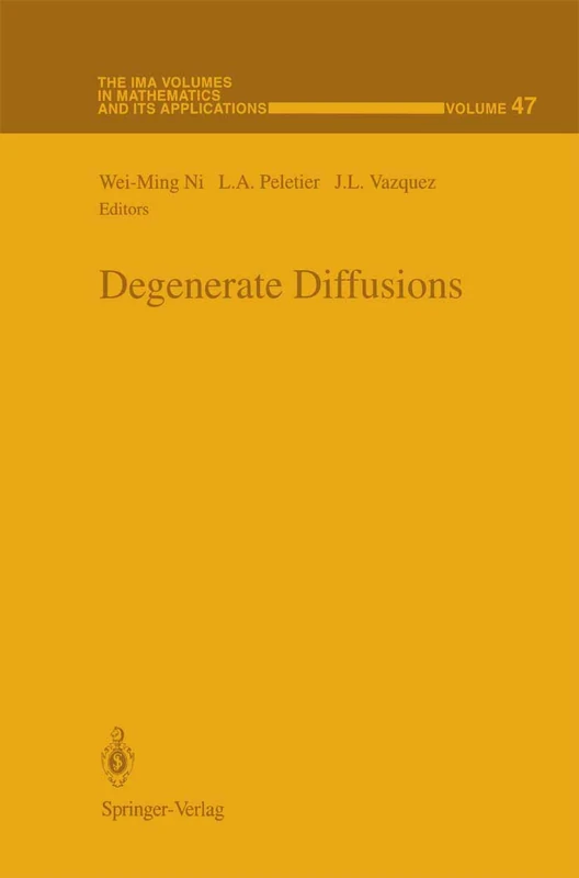 Degenerate Diffusions: 47 (The IMA Volumes in Mathematics and its Applications, 47)