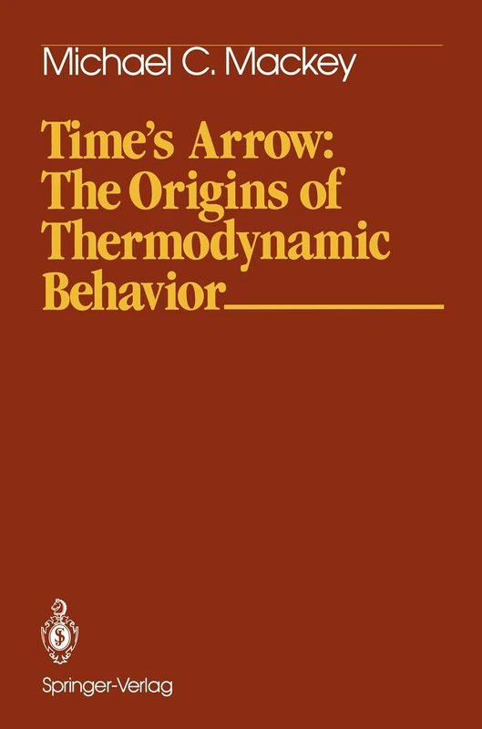 Time’s Arrow: The Origins of Thermodynamic Behavior (Springer Study Edition)