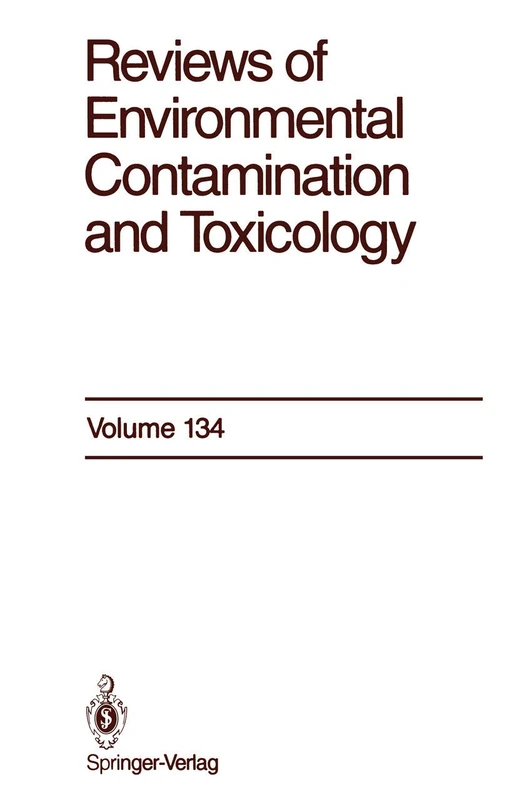 Reviews of Environmental Contamination and Toxicology: Continuation of Residue Reviews: 134