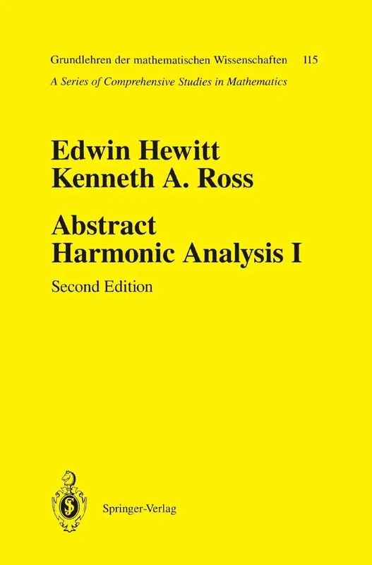 Abstract Harmonic Analysis: Volume I: Structure of Topological Groups Integration Theory Group Representations: 115 (Grundlehren der mathematischen Wissenschaften, 115)