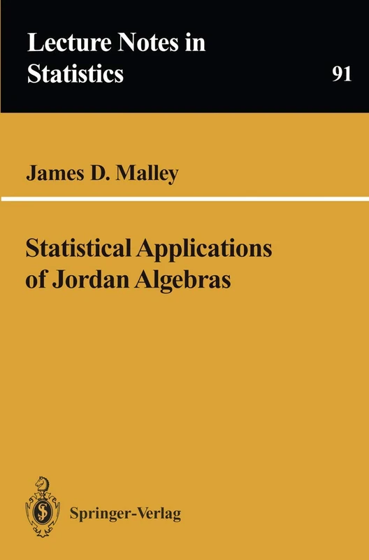 Statistical Applications of Jordan Algebras: 91 (Lecture Notes in Statistics, 91)
