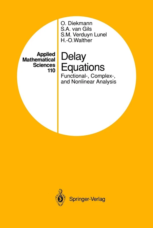 Springer Delay Equations: Functional, Complex, Nonlinear Analysis