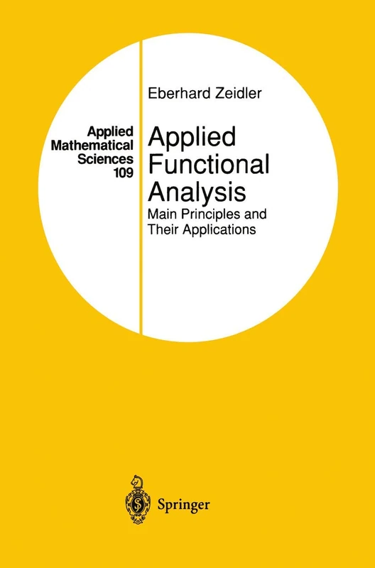 Applied Functional Analysis: Main Principles and Their Applications: 109 (Applied Mathematical Sciences, 109)
