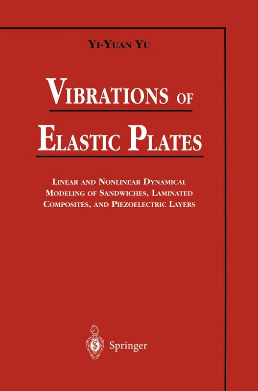 Vibrations of Elastic Plates: Linear and Nonlinear Dynamical Modeling of Sandwiches, Laminated Composites, and Piezoelectric Layers (Mechanical Engineering S)