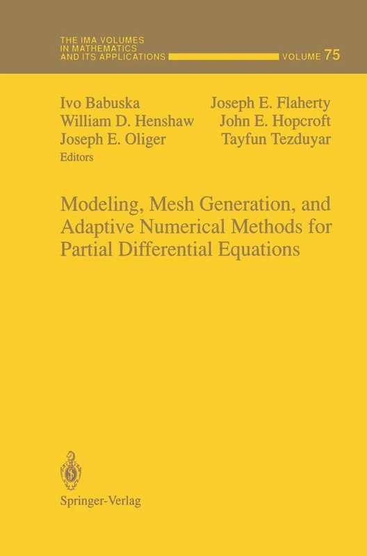 Modeling, Mesh Generation, and Adaptive Numerical Methods for Partial Differential Equations: 75 (The IMA Volumes in Mathematics and its Applications, 75)