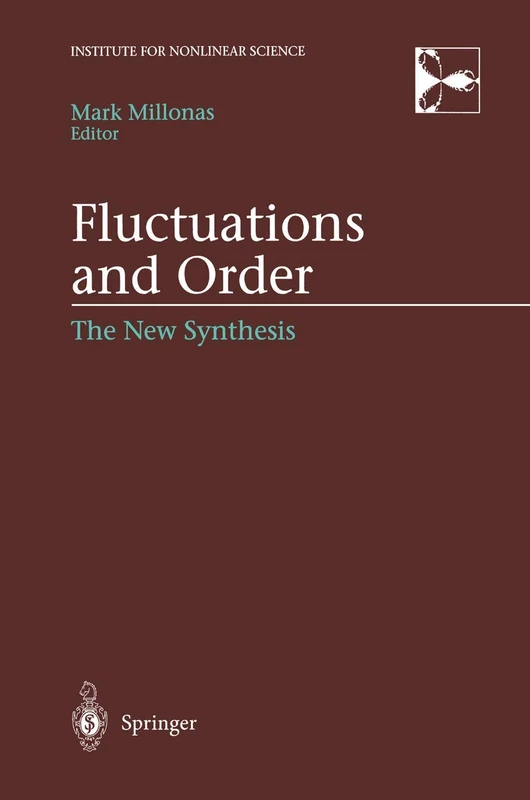 Fluctuations and Order: The New Synthesis (Institute for Nonlinear Science)