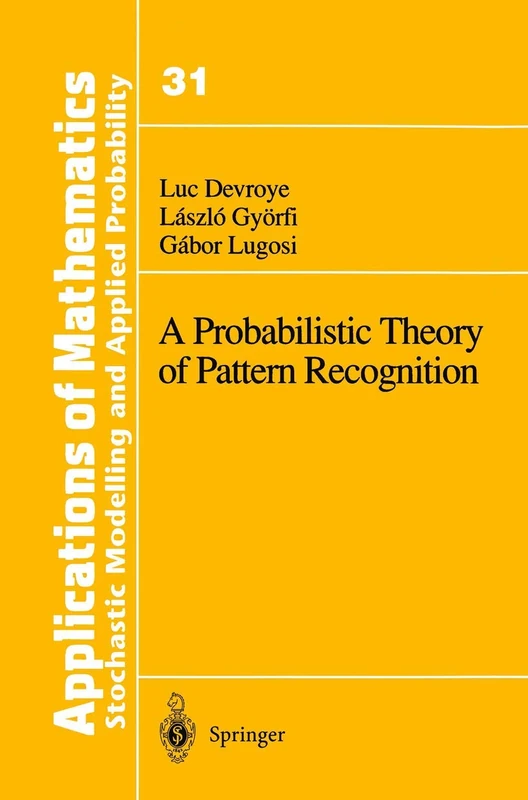 A Probabilistic Theory of Pattern Recognition: 31 (Stochastic Modelling and Applied Probability, 31)